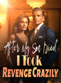 After My Son Died, I Took Revenge Crazily!