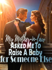 My Mother-in-law Asked Me To Raise A Baby for Someone Else