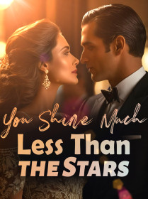 You Shine Much Less Than the Stars