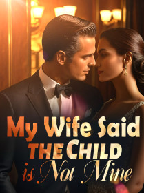 My Wife Said the Child is Not Mine