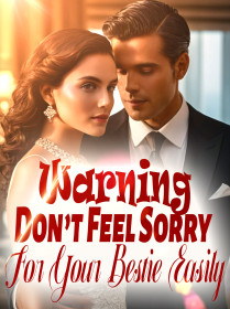 Warning: Don’t Feel Sorry For Your Bestie Easily