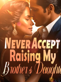 Never Accept Raising My Brother's Daughter