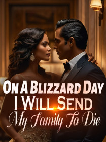 On A Blizzard Day, I Will Send My Family To Die