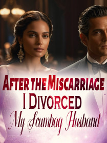 After the Miscarriage, I Divorced My Scumbag Husband!