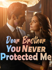 Dear Brother, You Never Protected Me