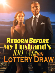 Reborn Before My Husband's 100 Million Lottery Draw