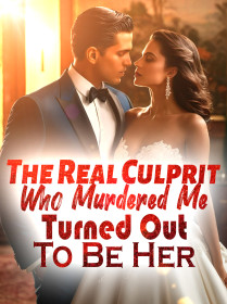The Real Culprit Who Murdered Me Turned Out To Be Her