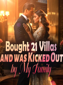 Bought 21 Villas and was Kicked Out by My Family