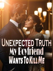 Unexpected Truth: My Boyfriend Wants To Kill Me