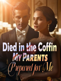 Died in the Coffin My Parents Prepared for Me