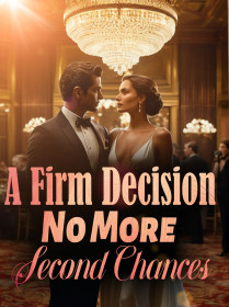 A Firm Decision:No More Second Chances