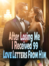 After Losing Me, I Received 99 Love Letters From Him