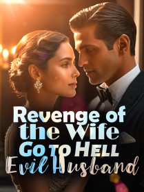 Revenge of the Wife: Go to Hell, Evil Husband!
