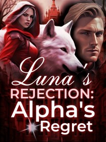 Luna's Rejection, Alpha's Regret