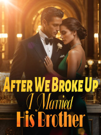 After We Broke Up, I Married His Brother