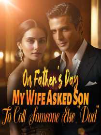 On Father's Day, My Wife Asked Son To Call Someone Else "Dad"