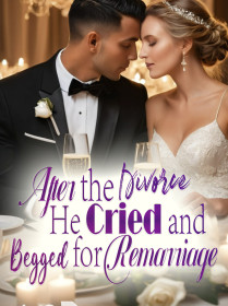 After the Divorce, He Cried and Begged for Remarriage