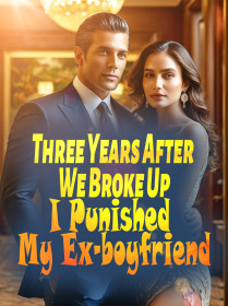 Three Years After We Broke Up, I Punished My Ex-boyfriend