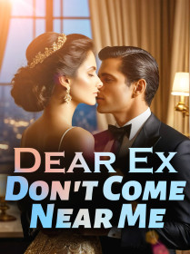 Dear Ex, Don't Come Near Me