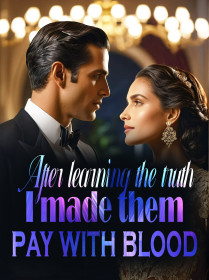 After learning the truth, I made them pay with blood!