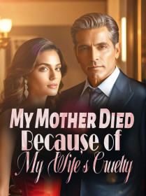 My Mother Died Because of My Wife's Cruelty