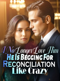 I No Longer Love Him, He Is Begging For Reconciliation Like Crazy