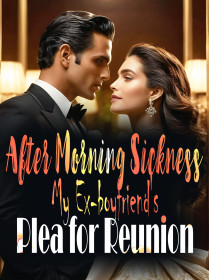 After Morning Sickness: My Ex-boyfriend's Plea for Reunion