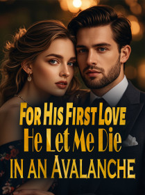 For His First Love, He Let Me Die in an Avalanche