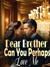 Dear Brother, Can You Perhaps Love Me?