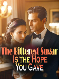 The Bitterest Sugar Is the Hope You Gave