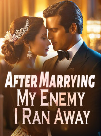 After Marrying My Enemy, I Ran Away!