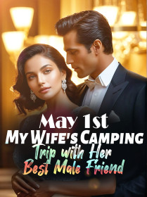 May 1st: My Wife's Camping Trip with Her Best Male Friend