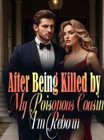 After Being Killed by My Poisonous Cousin, I'm Reborn