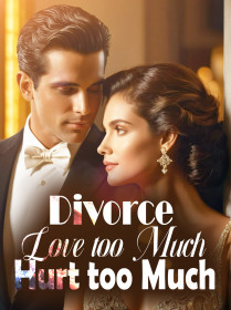 Divorce: Love too Much, Hurt too Much