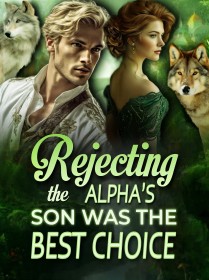 Rejecting the Alpha’s Son was the Best Choice