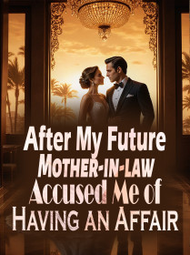After My Future Mother-in-law Accused Me of Having an Affair