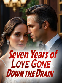 Seven Years of Love Gone Down the Drain