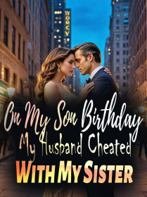 On My Son Birthday, My Husband Cheated With My Sister
