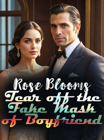 Rose Blooms: Tear off the Fake Mask of Boyfriend
