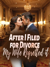After I Filed for Divorce, My Wife Regretted it