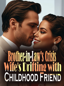Brother-in-Law's Crisis, Wife's Drifting with Childhood Friend