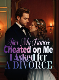 After My Fiancée Cheated on Me, I Asked for a Divorce