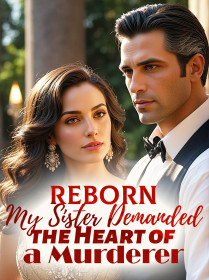 Reborn：My Sister Demanded the Heart of a Murderer