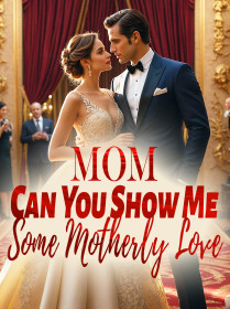 Mom, Can You Show Me Some Motherly Love?