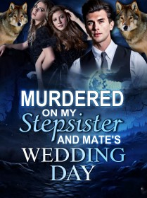 Murdered on my Stepsister and Mate's Wedding Day