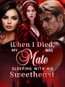 When I Died, My Mate Was With His Sweetheart