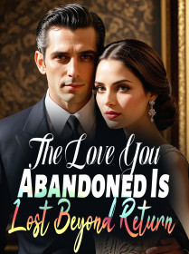The Love You Abandoned Is Lost Beyond Return