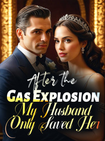 After the Gas Explosion, My Husband Only Saved Her