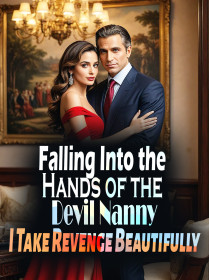 Falling Into the Hands of the Devil Nanny, I Take Revenge Beautifully
