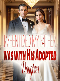 When I Died, My Father was with His Adopted Daughter